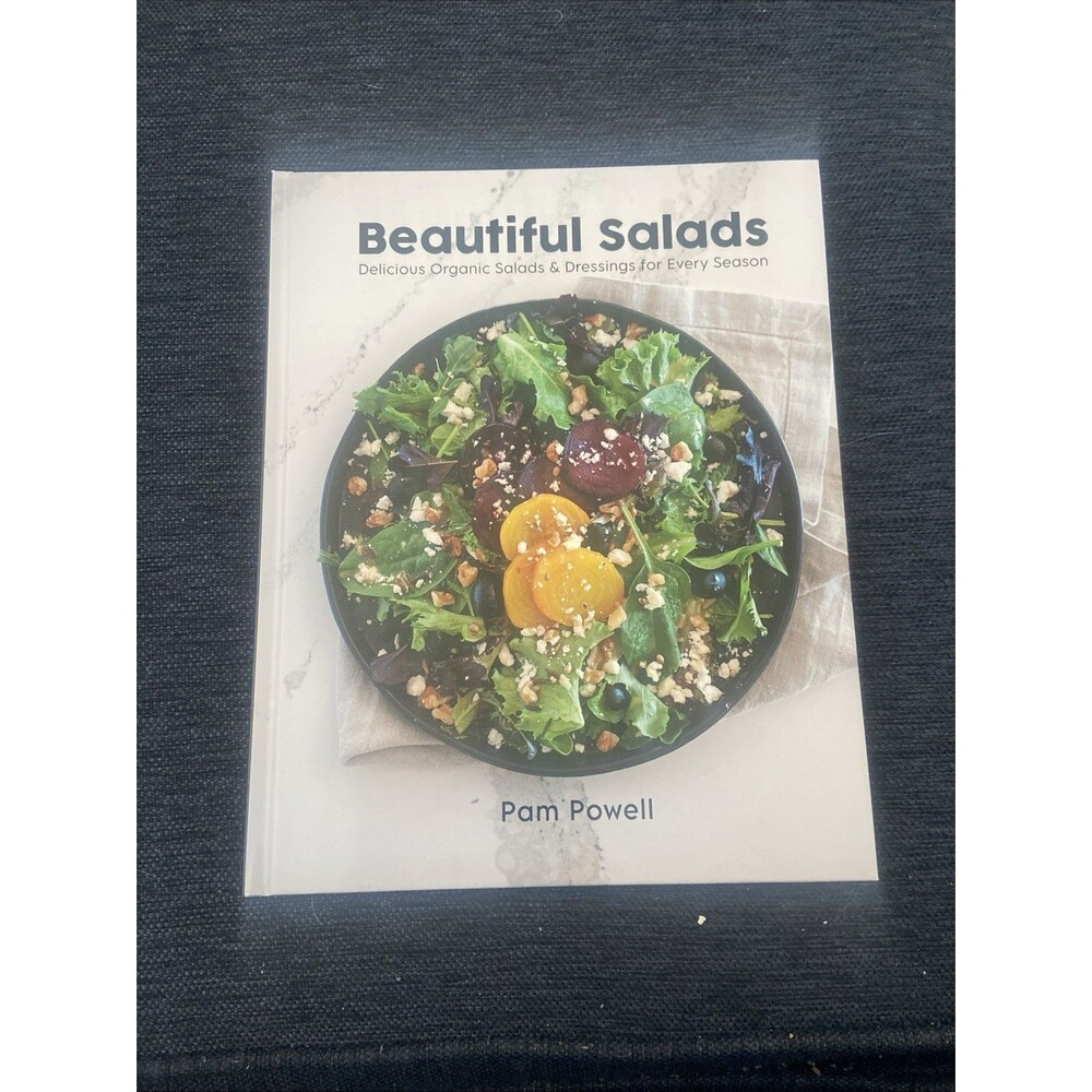 Beautiful Salads : Delicious Organic Salads and Dressings for Every Season by...